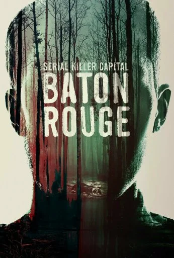 Serial Killer Capital: Baton Rouge (2022) онлайн бесплатно